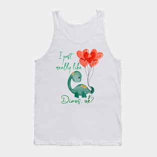 I just really really like dinos, ok? Tank Top